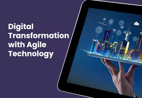 Digital Transformation with Agile Technology - Case Study